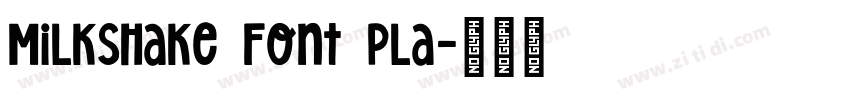 Milkshake Font Pla字体转换 Milkshake Font Pla字体转换